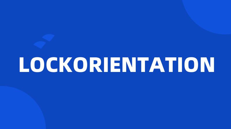 LOCKORIENTATION