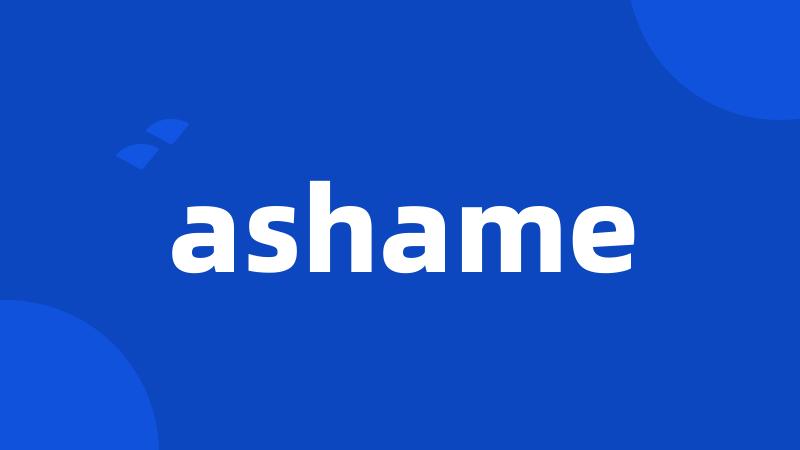 ashame