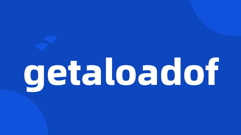 getaloadof