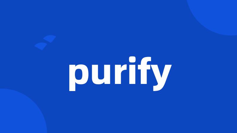 purify