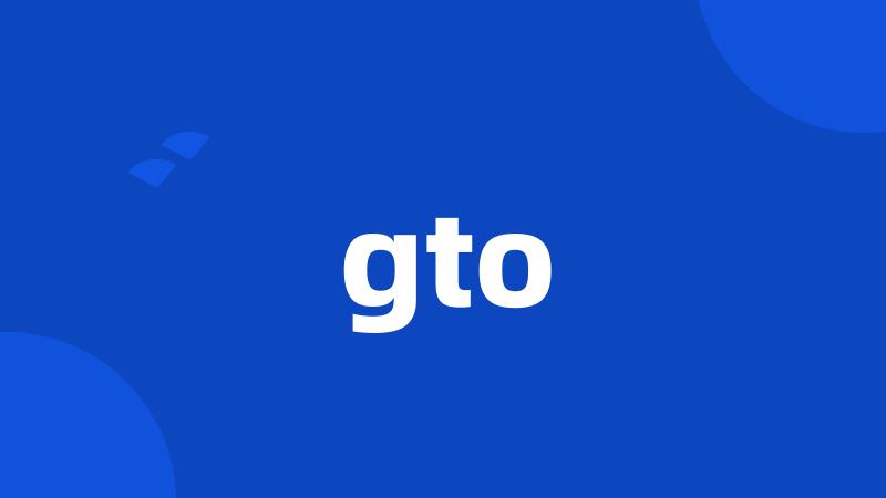 gto