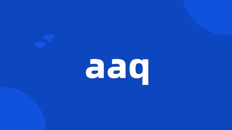 aaq