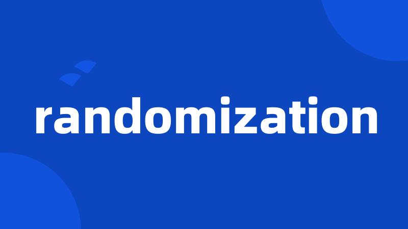 randomization