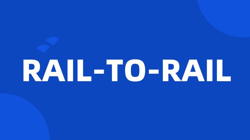 RAIL-TO-RAIL