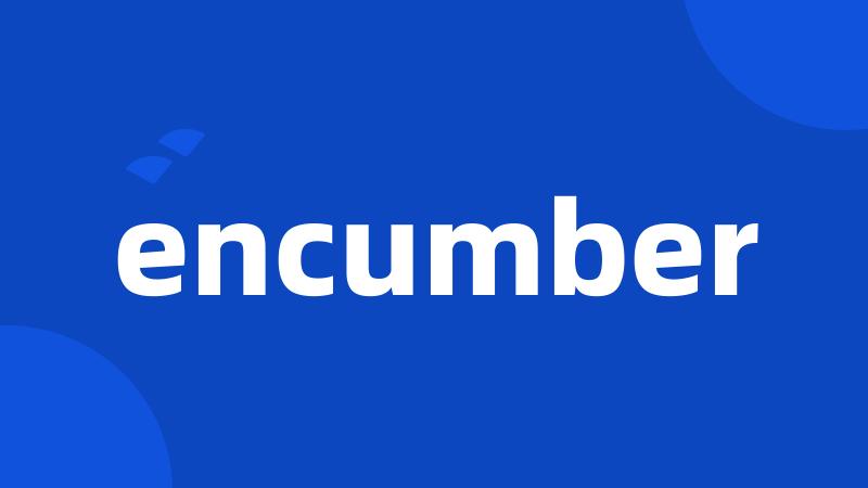 encumber