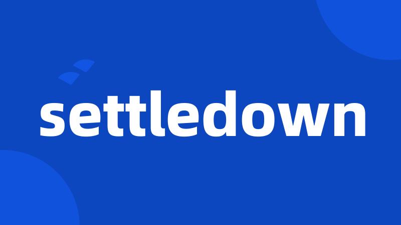 settledown