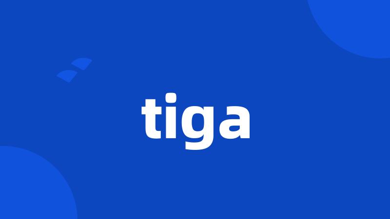 tiga