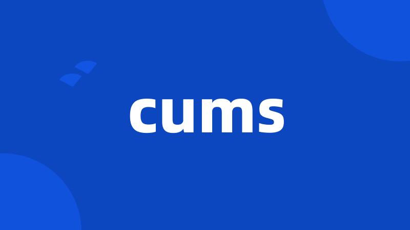 cums