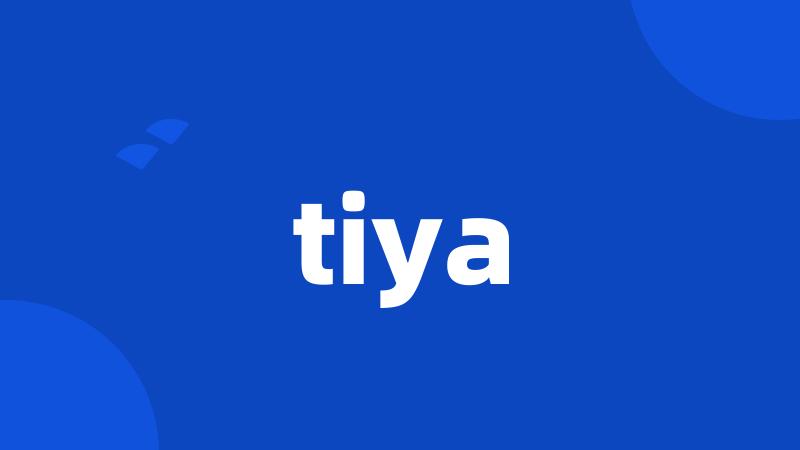 tiya