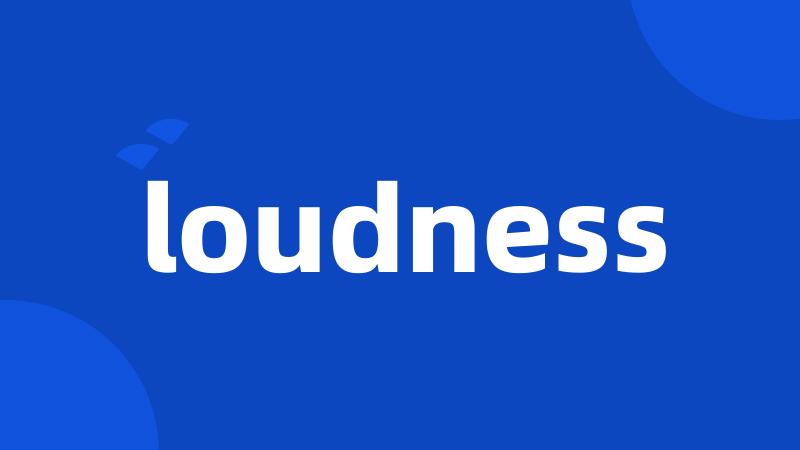 loudness