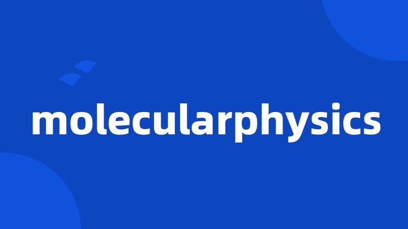 molecularphysics