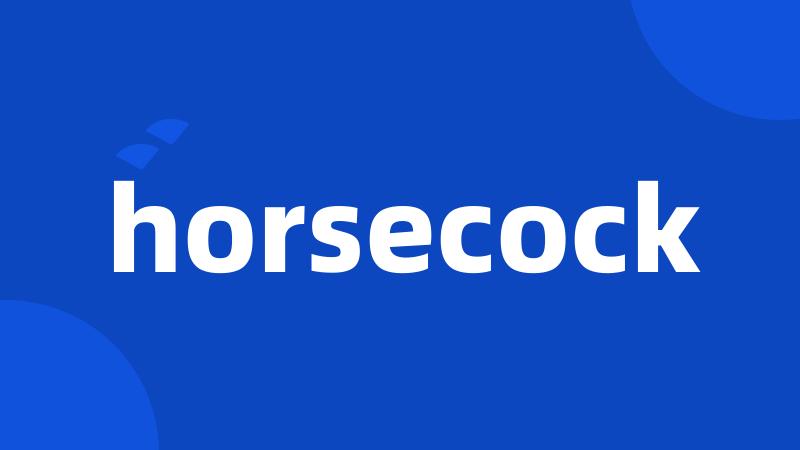 horsecock