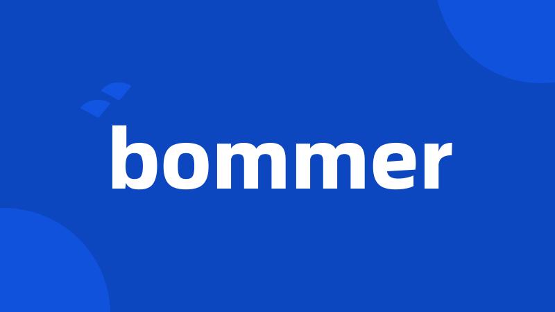 bommer