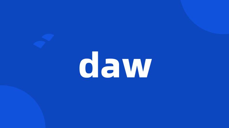 daw