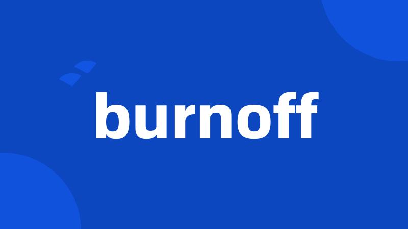 burnoff