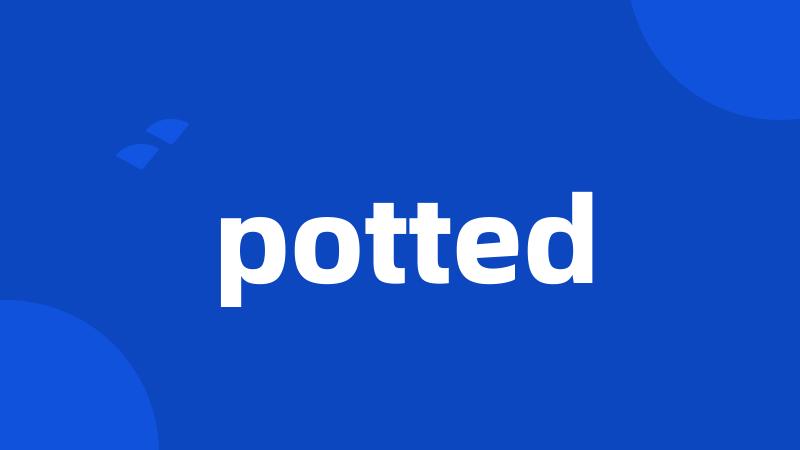 potted