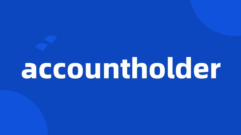 accountholder