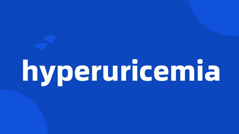 hyperuricemia