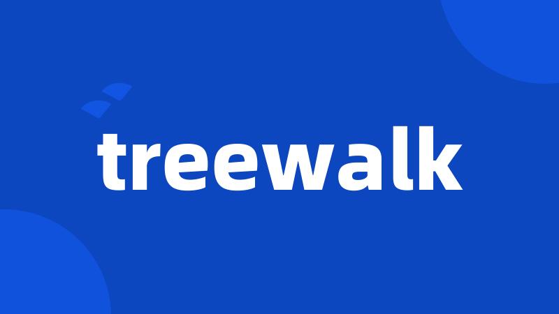 treewalk