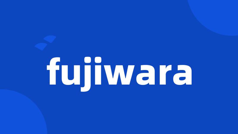 fujiwara