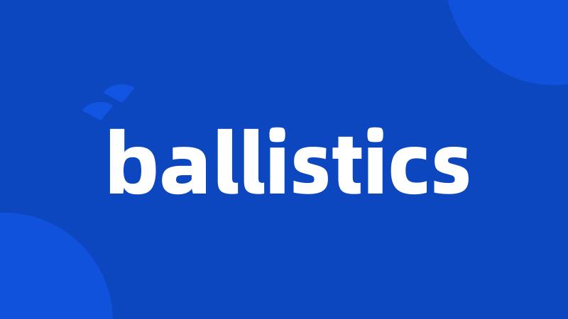 ballistics