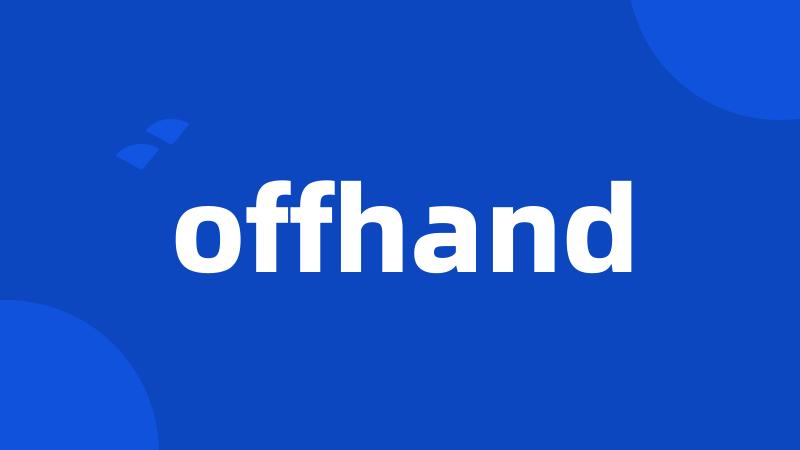 offhand