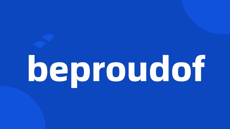 beproudof