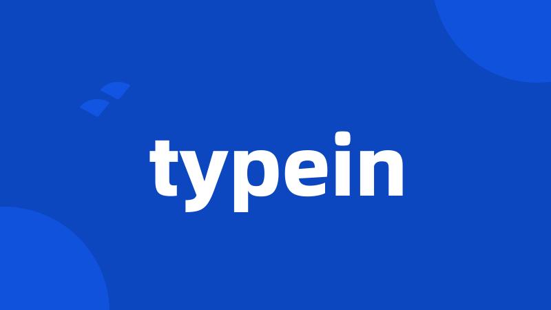 typein