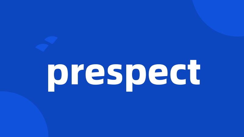 prespect