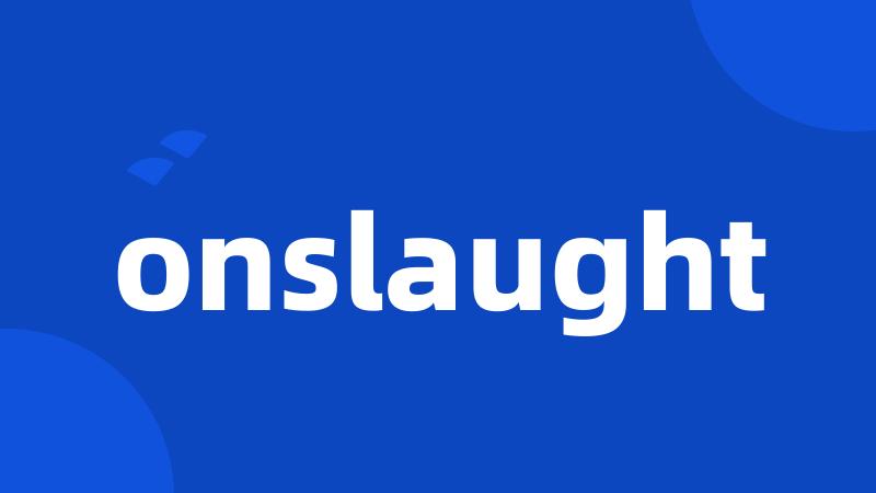 onslaught