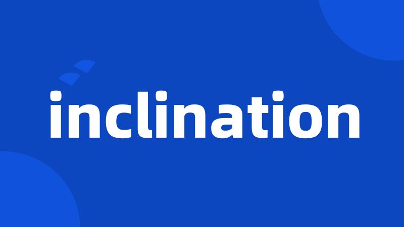 inclination