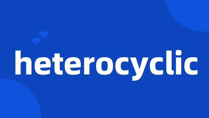 heterocyclic