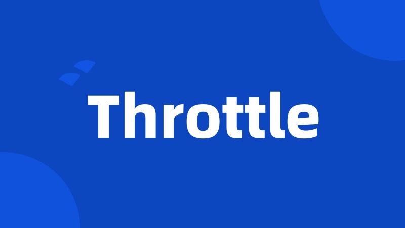 Throttle