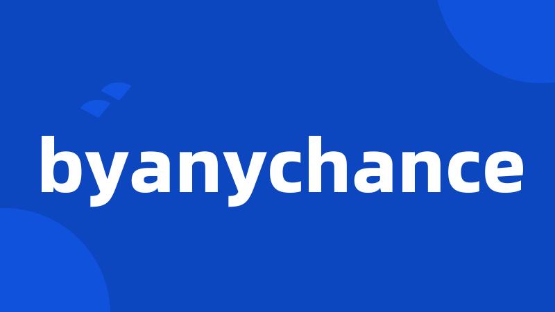 byanychance