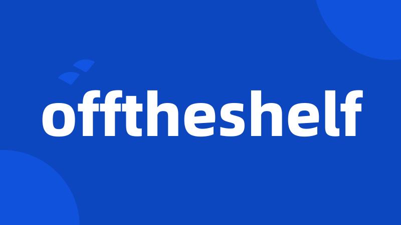 offtheshelf