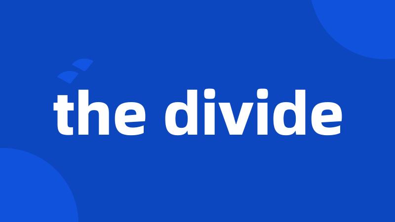 the divide