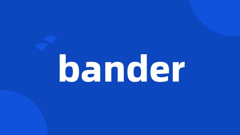 bander