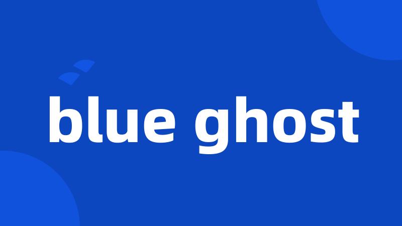 blue ghost